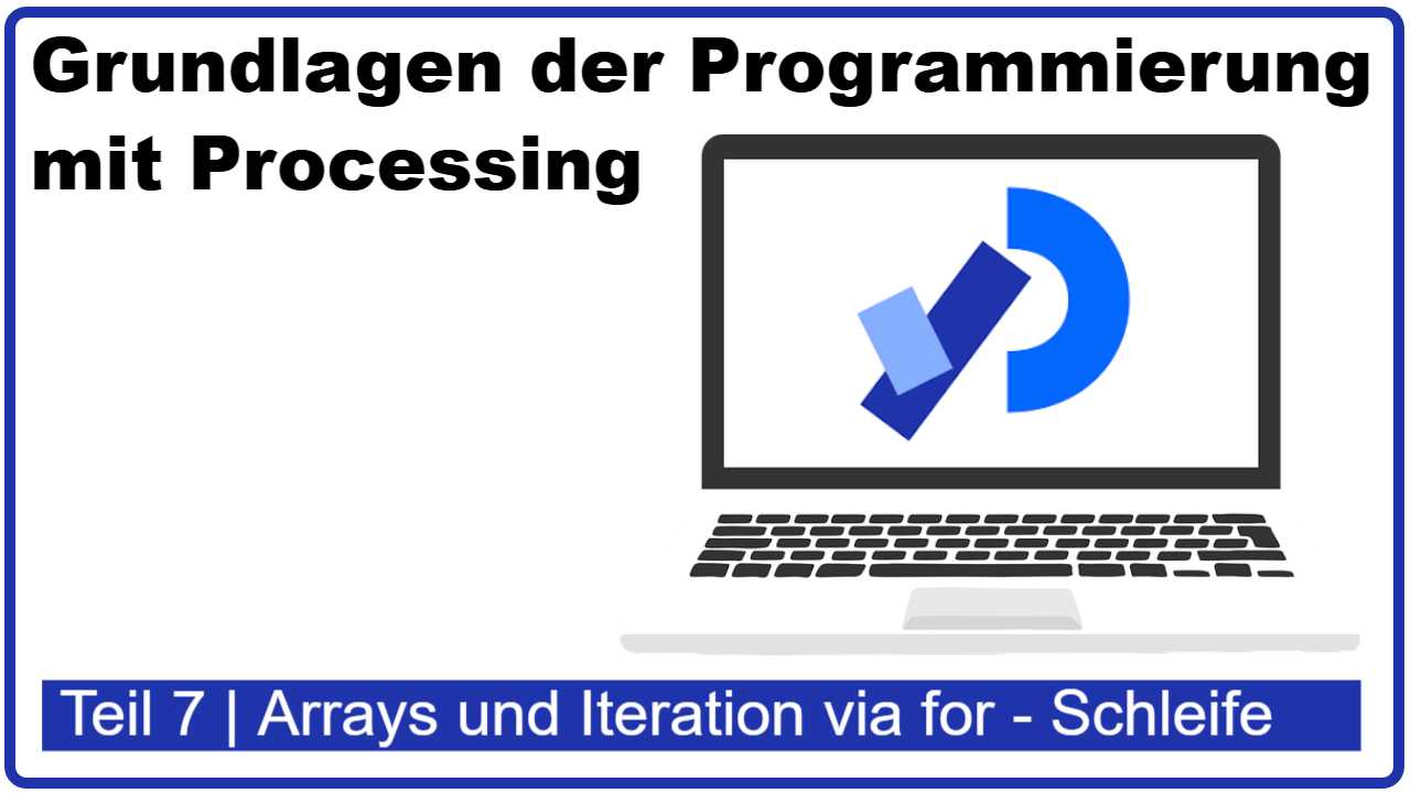 Cover des Artikels Processing lernen - Teil 7 Arrays und Iteration via For-Schleife