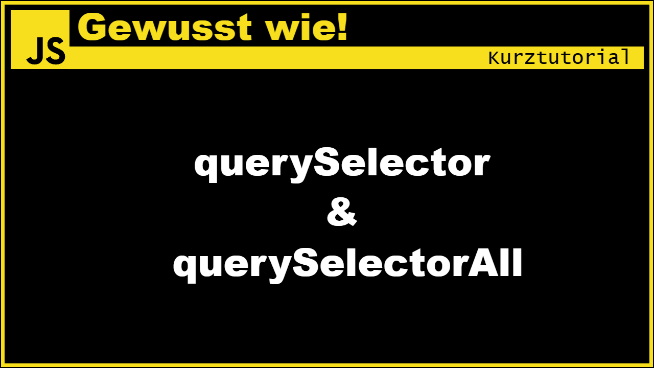 Cover des Artikels Webentwicklung: DOM-Elemente holen und manipulieren mit querySelector und querySelectorAll